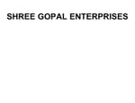 SHREE GOPAL ENTERPRISES SHREE GOPAL ENTERPRISES