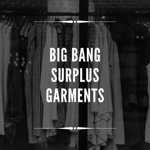 BIG BANG SURPLUS GARMENTS