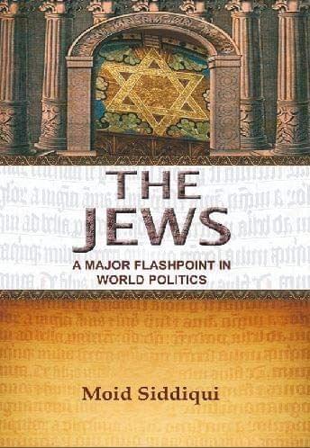 The Jews- A Major Flashpoint In World Politics [Hardcover] Moid Siddiqui