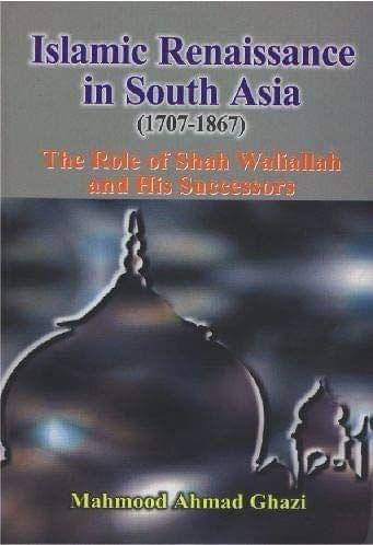 Islamic Renaissance In South Asia 1707-1867 [Paperback] M.A.Ghazi [Paperback] M.A.Ghazi