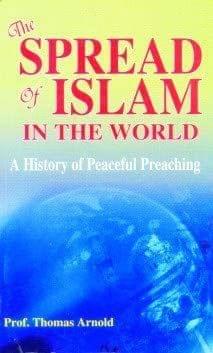 The Spread of Islam in the World [Hardcover] Prof. Thomas Arnold [Hardcover] Prof. Thomas Arnold