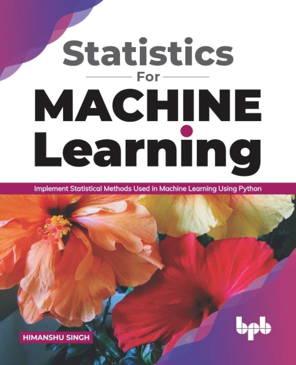 Statistics for Machine Learning [Paperback] Singh, Himanshu
