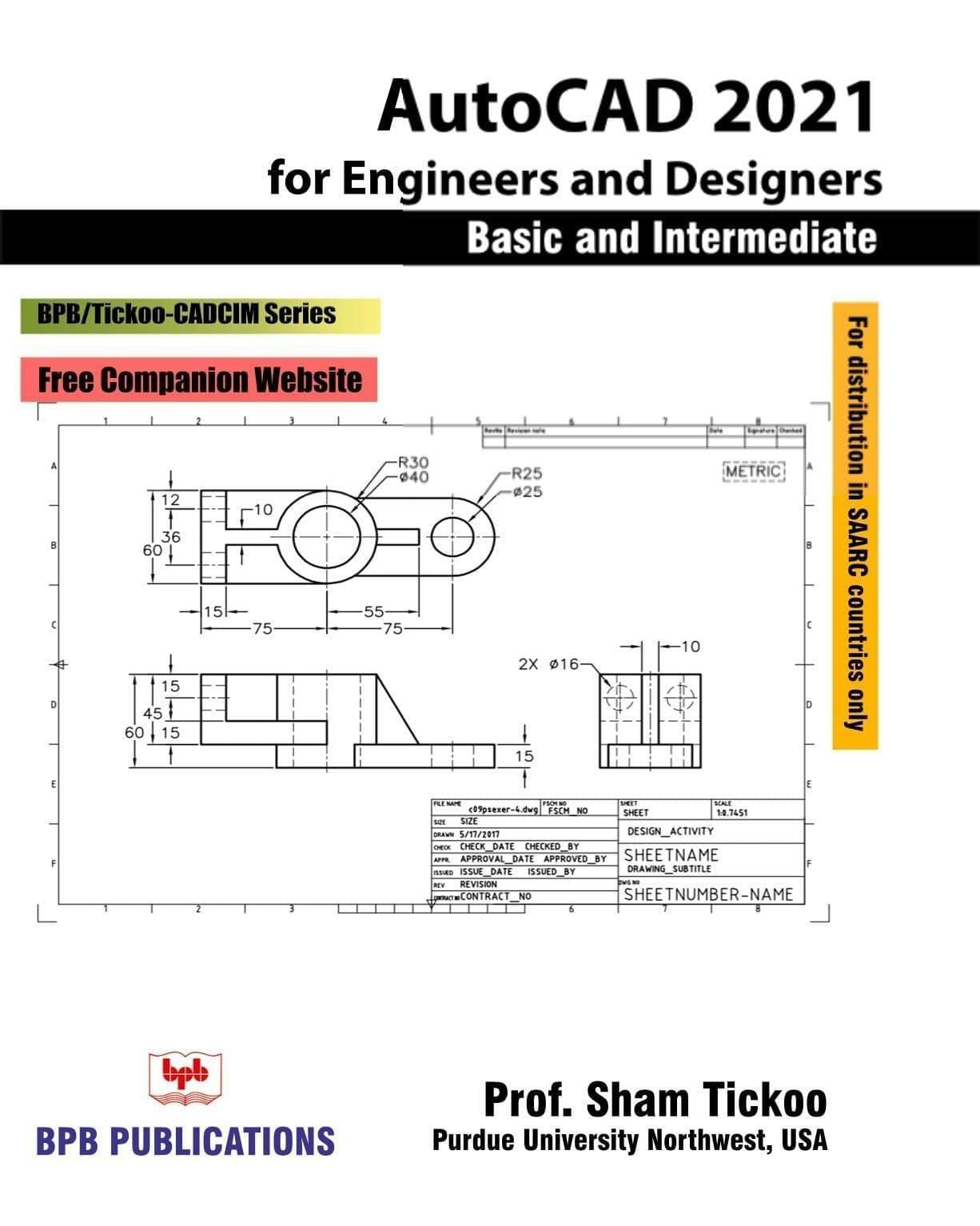 AutoCAD 2021 for Engineers & Designers, Basic & Intermediate [Unknown Binding] Prof. Sham Tickoo