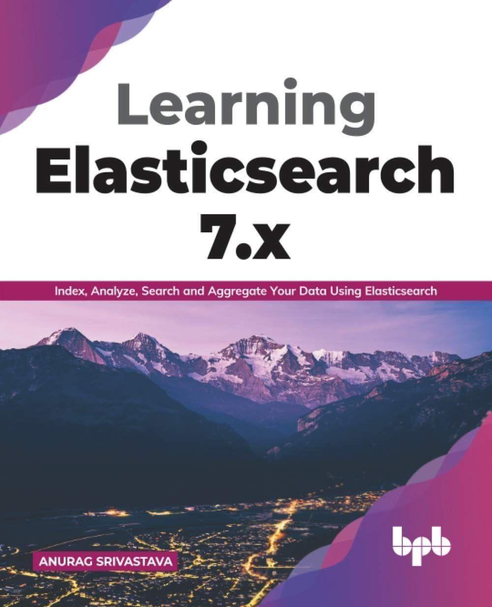Learning Elasticsearch 7.x [Paperback] Anurag Srivastava