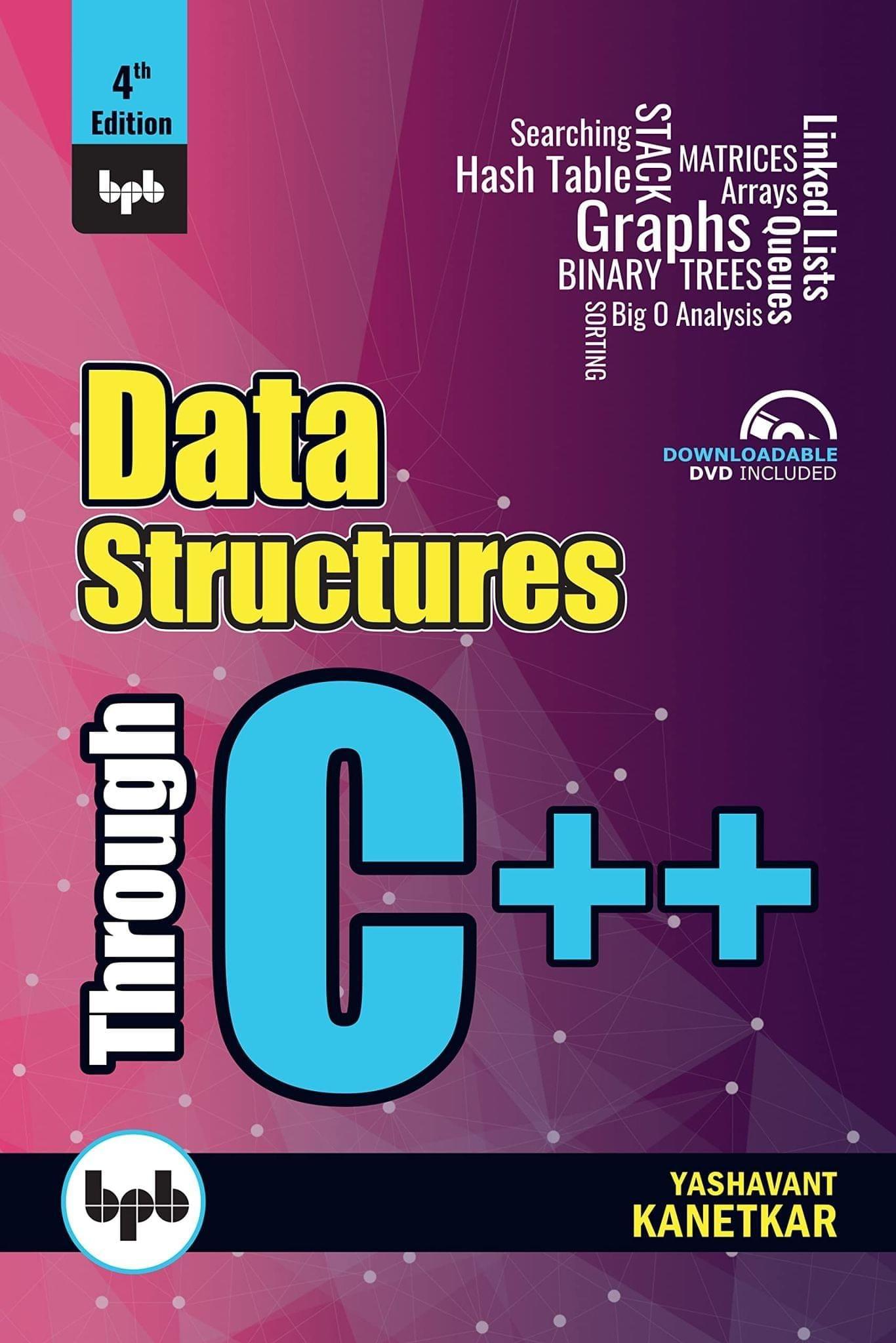 Data Structures Through C++ (4th Edition): Experience Data Structures C++ through animations [Paperback] Yashavant Kanetkar