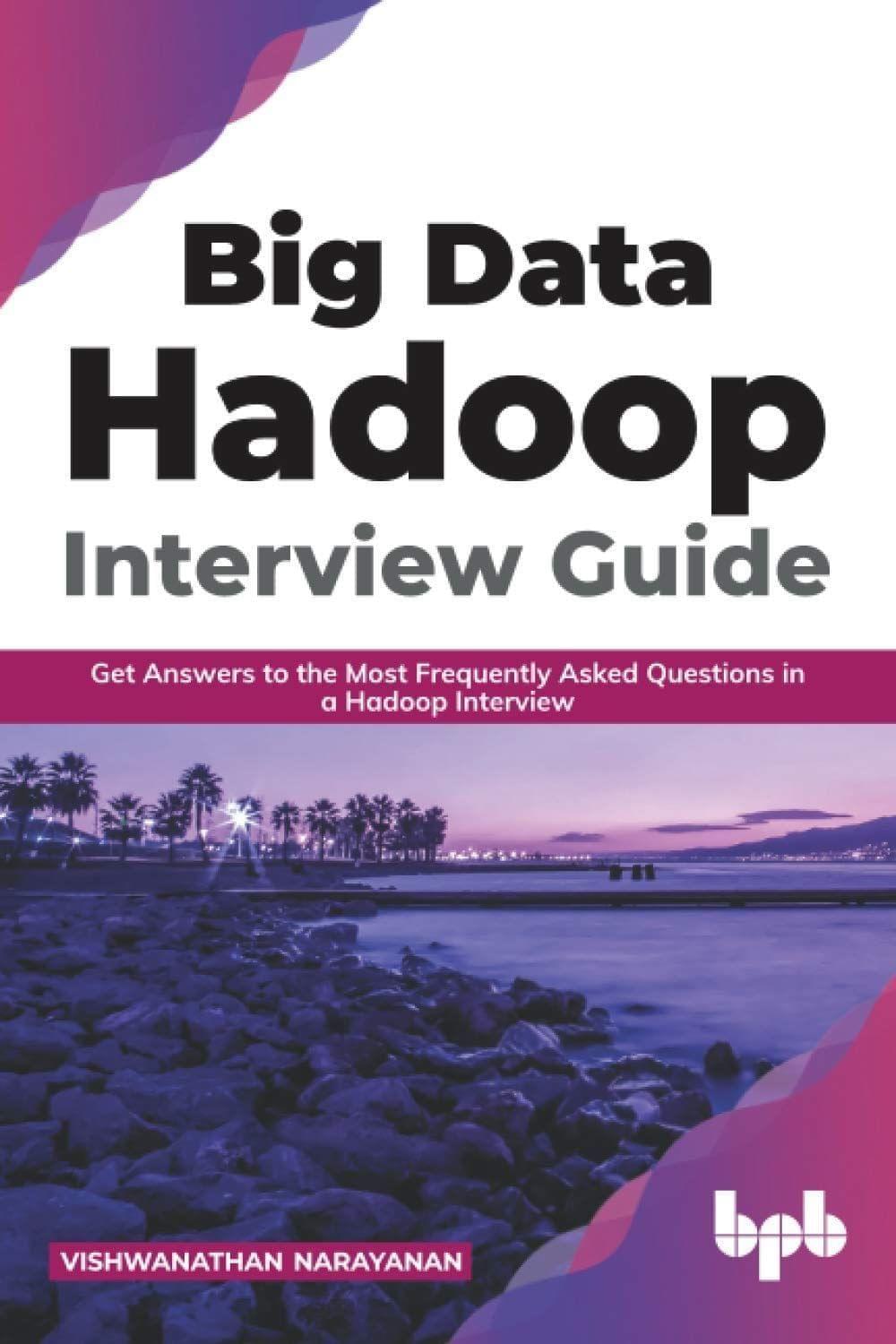 Big Data Hadoop Interview Guide [Paperback] Vishwanathan Narayanan