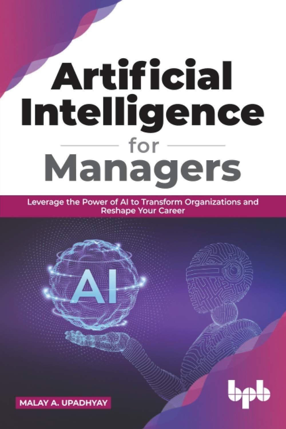 Artificial Intelligence for Managers [Paperback] Malay A. Upadhyay