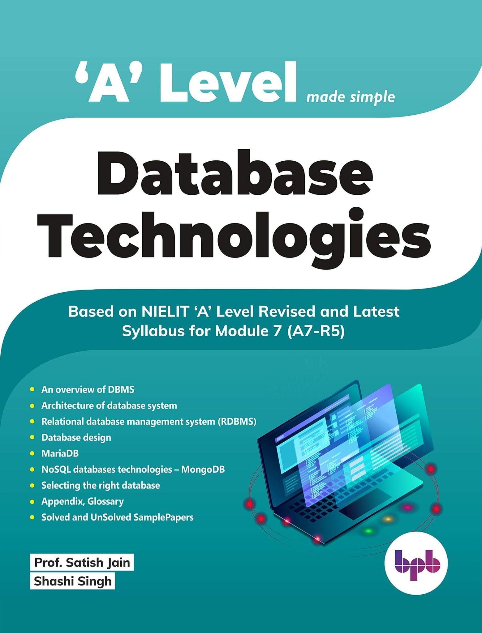 A Level Made Simple ? Database Technologies (A7-R5) [Unknown Binding] Prof. Satish Jain and Shashi Singh