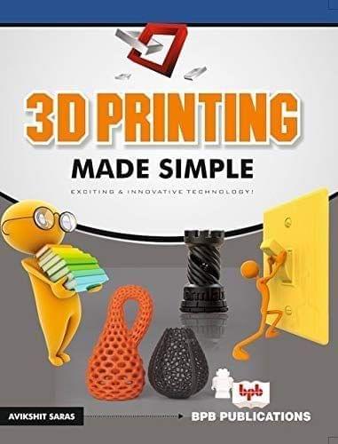 3D Printing Made Simple [Paperback] Avikshit Saras