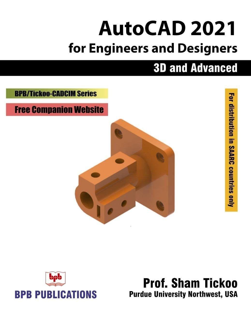 AutoCAD 2021 for Engineers & Designers - 3D & Advanced [Unknown Binding] Prof. Sham Tickoo