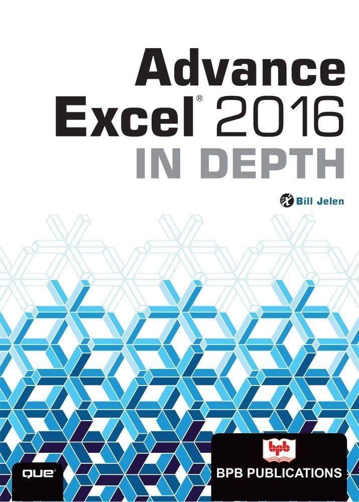 Advance Excel 2016 in Depth [Paperback] Bill Jelen