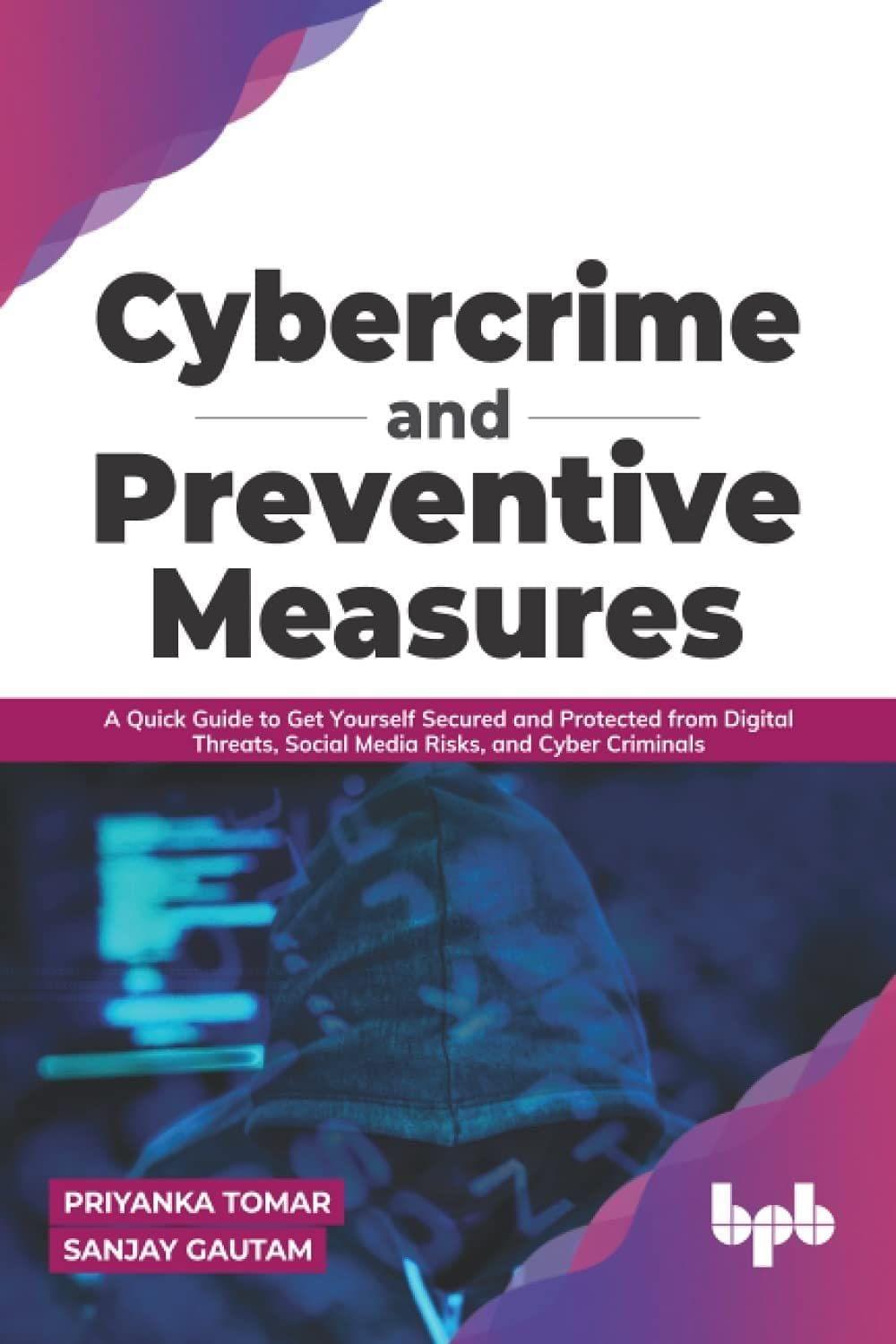 Cybercrime and Preventive Measures [Paperback] Priyanka Tomar, Sanjay Gautam