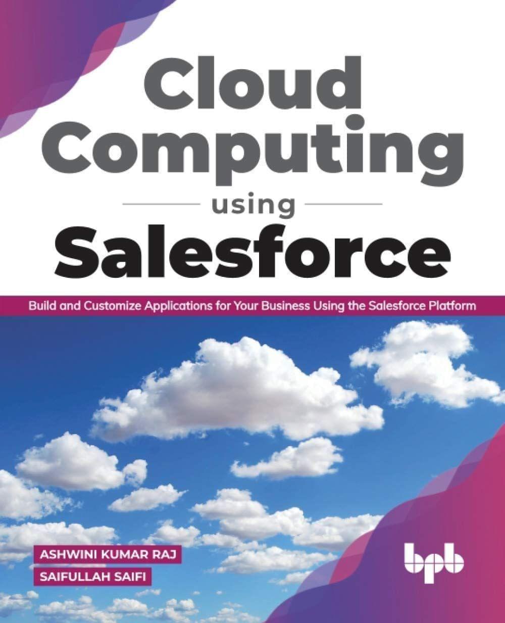 Cloud Computing Using Salesforce [Paperback] Saifi, Saifullah and Raj, Ashwini Kumar