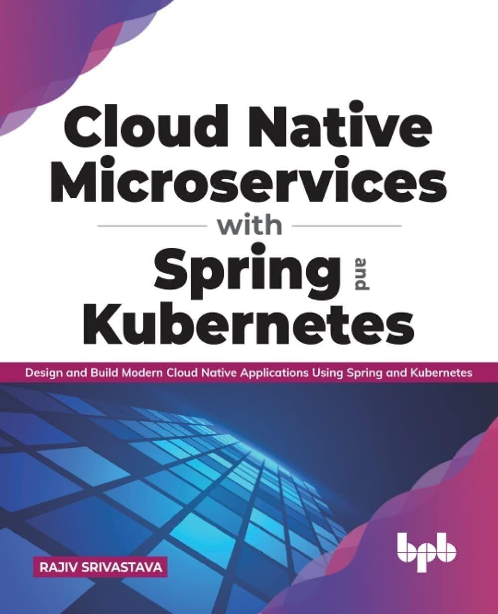 Cloud Native Microservices with Spring and Kubernetes [Paperback] Rajiv Srivastava