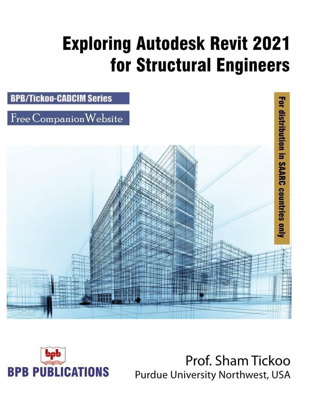 Exploring Autodesk Revit 2021 for Structural Engineers [Unknown Binding] Prof. Sham Tickoo