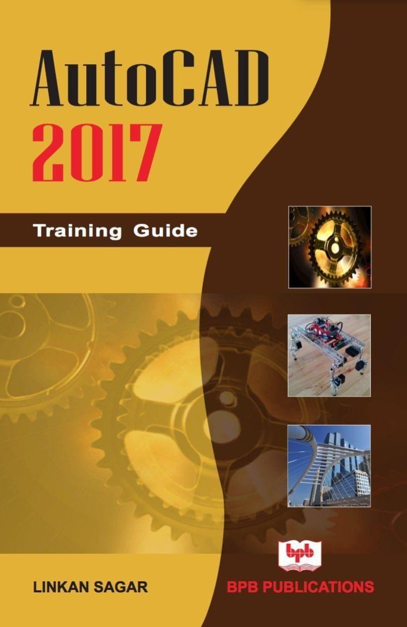 Autocad 2017 Training Guide [Paperback] Linkan Sagar