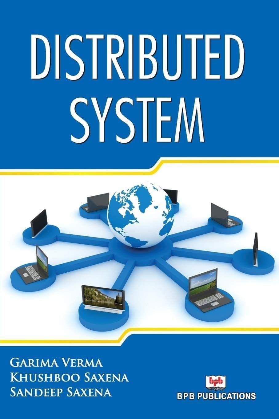 Distributed System [Paperback] Garima Verma; Khushboo Saxena and Sandeep Saxena