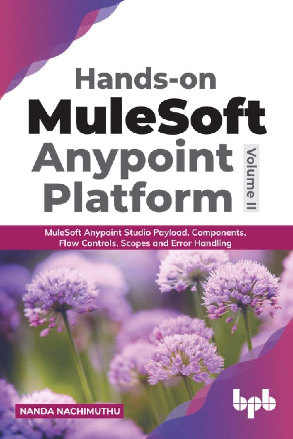 Hands-on MuleSoft Anypoint Platform ? Volume 2 [Paperback] Nachimuthu, Nanda