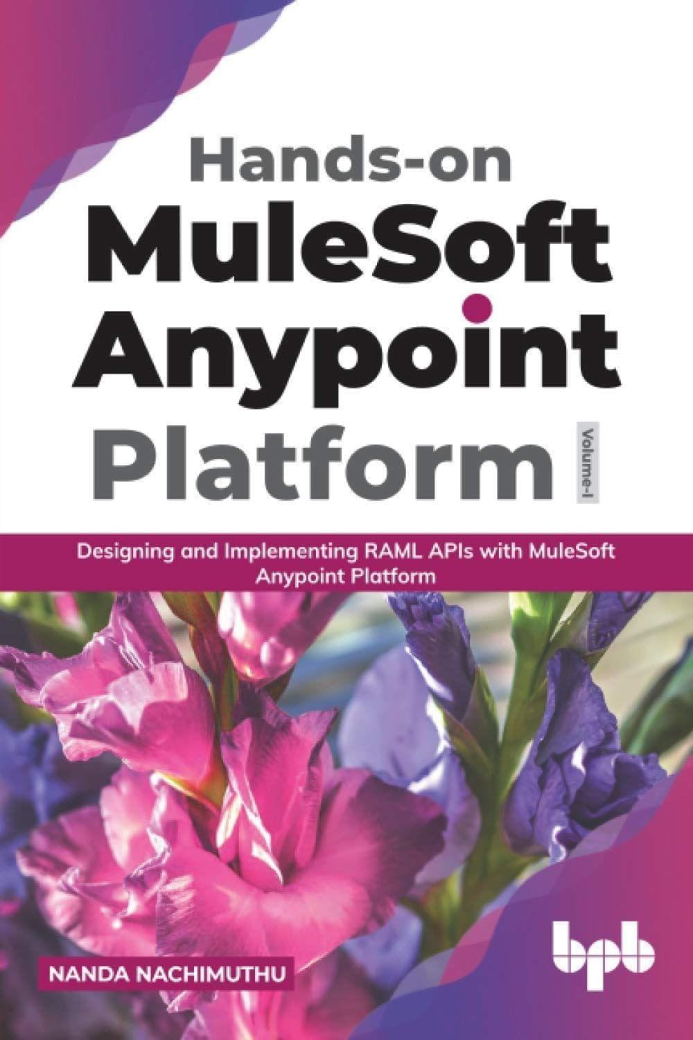 Hands-on MuleSoft Anypoint Platform ? Volume 1 [Paperback] Nanda Nachimuthu