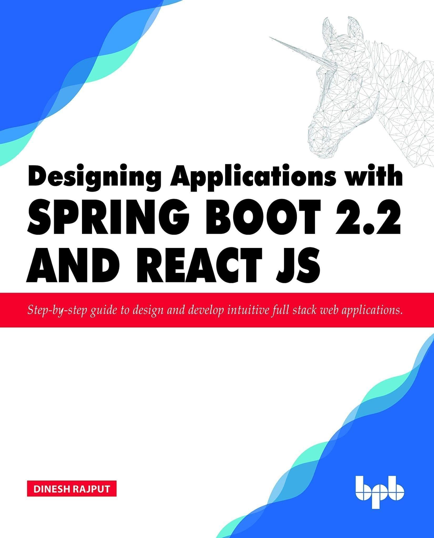 Designing Applications with Spring Boot 2.2 & React JS [Paperback] Dinesh Rajput