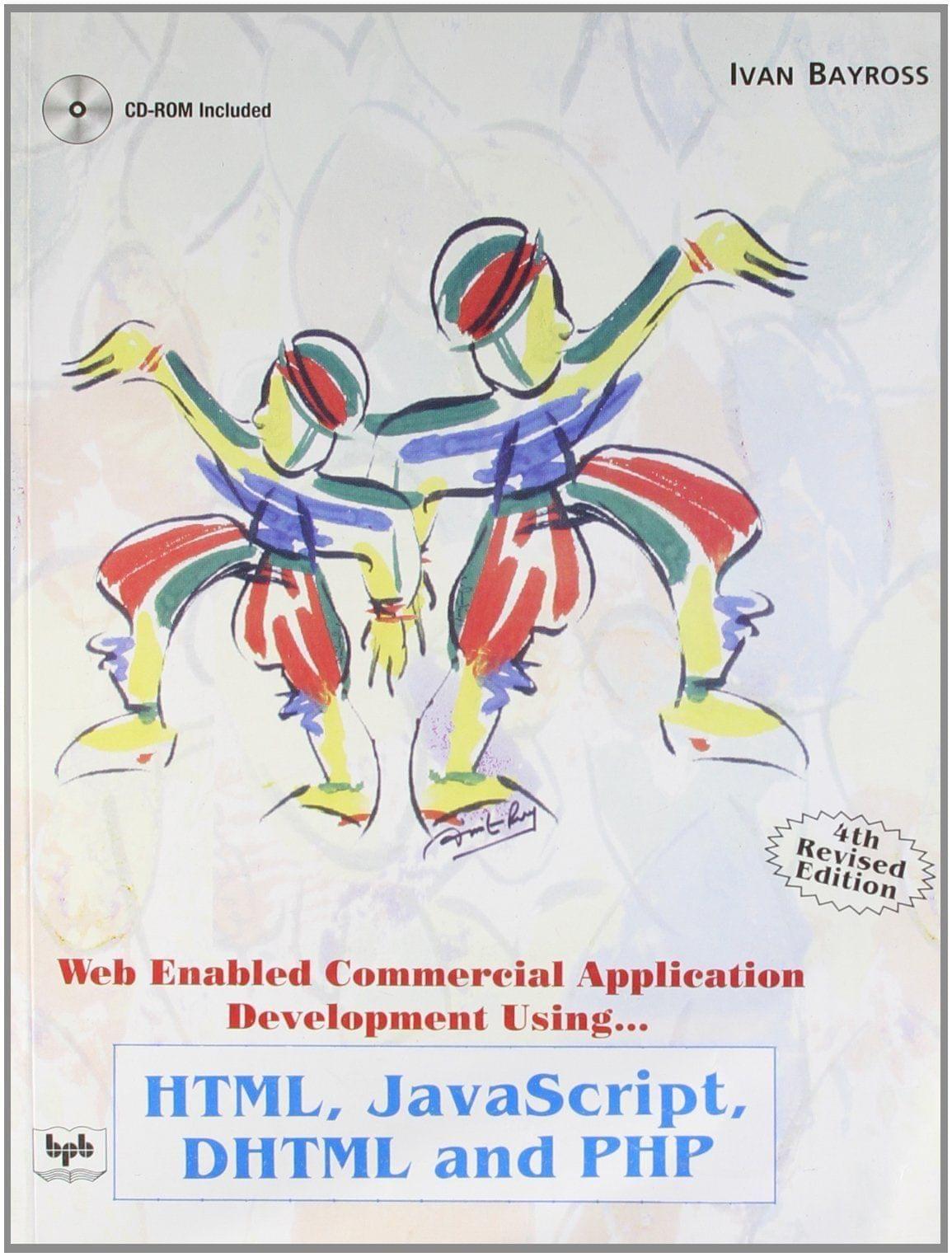 Web Enabled Commercial Application Development Using HTML, JavaScript, DHTML and PHP [Paperback] Ivan Bayross