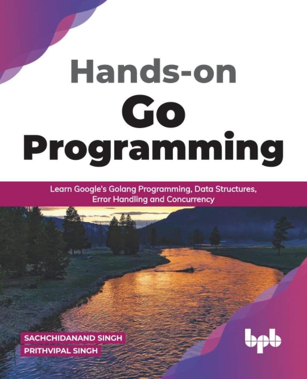 Hands-on Go Programming [Paperback] Prithvipal Singh, Sachchidanand Singh