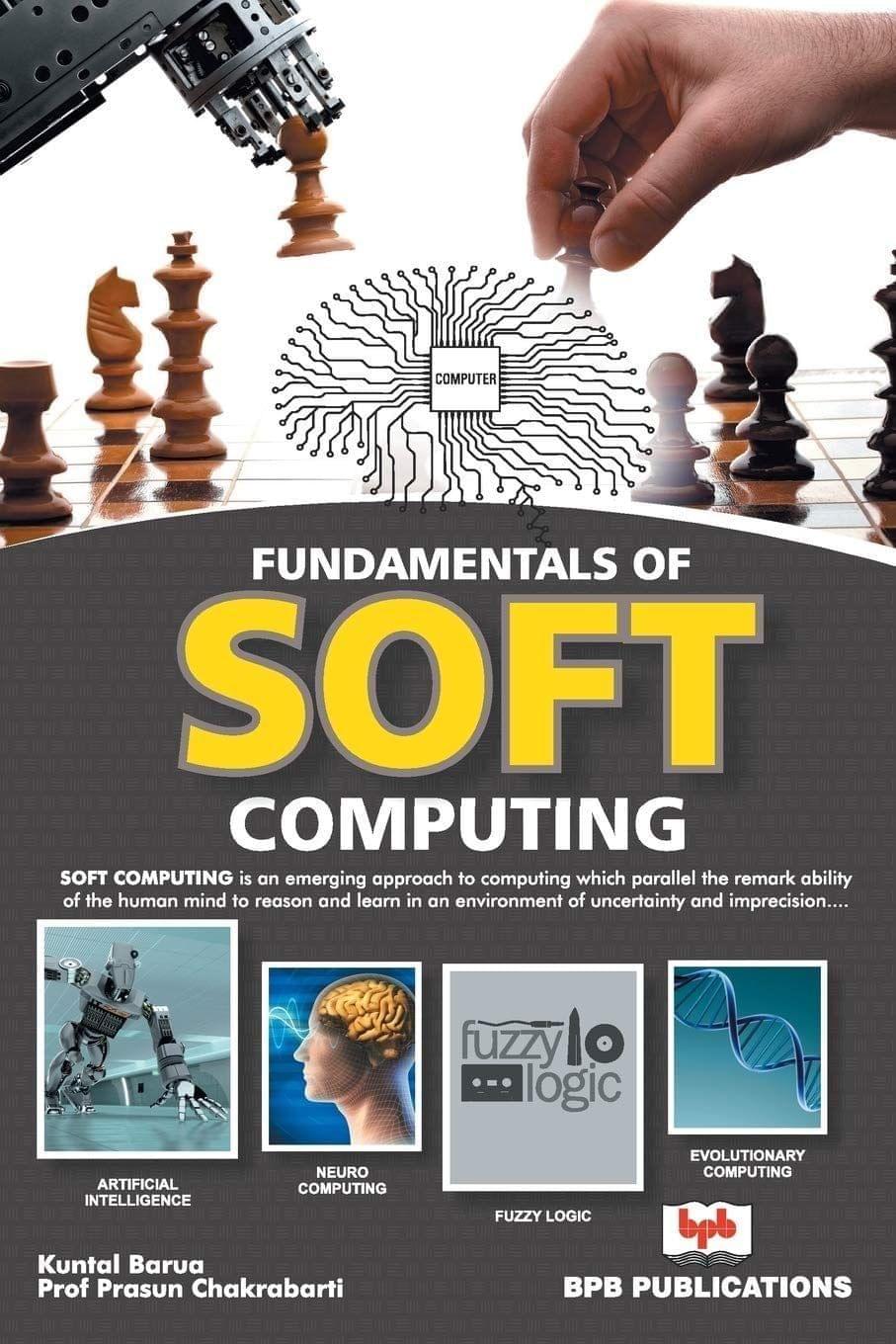 Fundamentals of Soft Computing [Paperback] Kuntal Barua, Prof. Prasun Chakrabarti