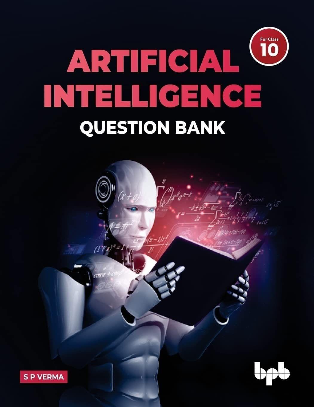 Artificial Intelligence Question Bank (for Class X) [Paperback] S P Verma
