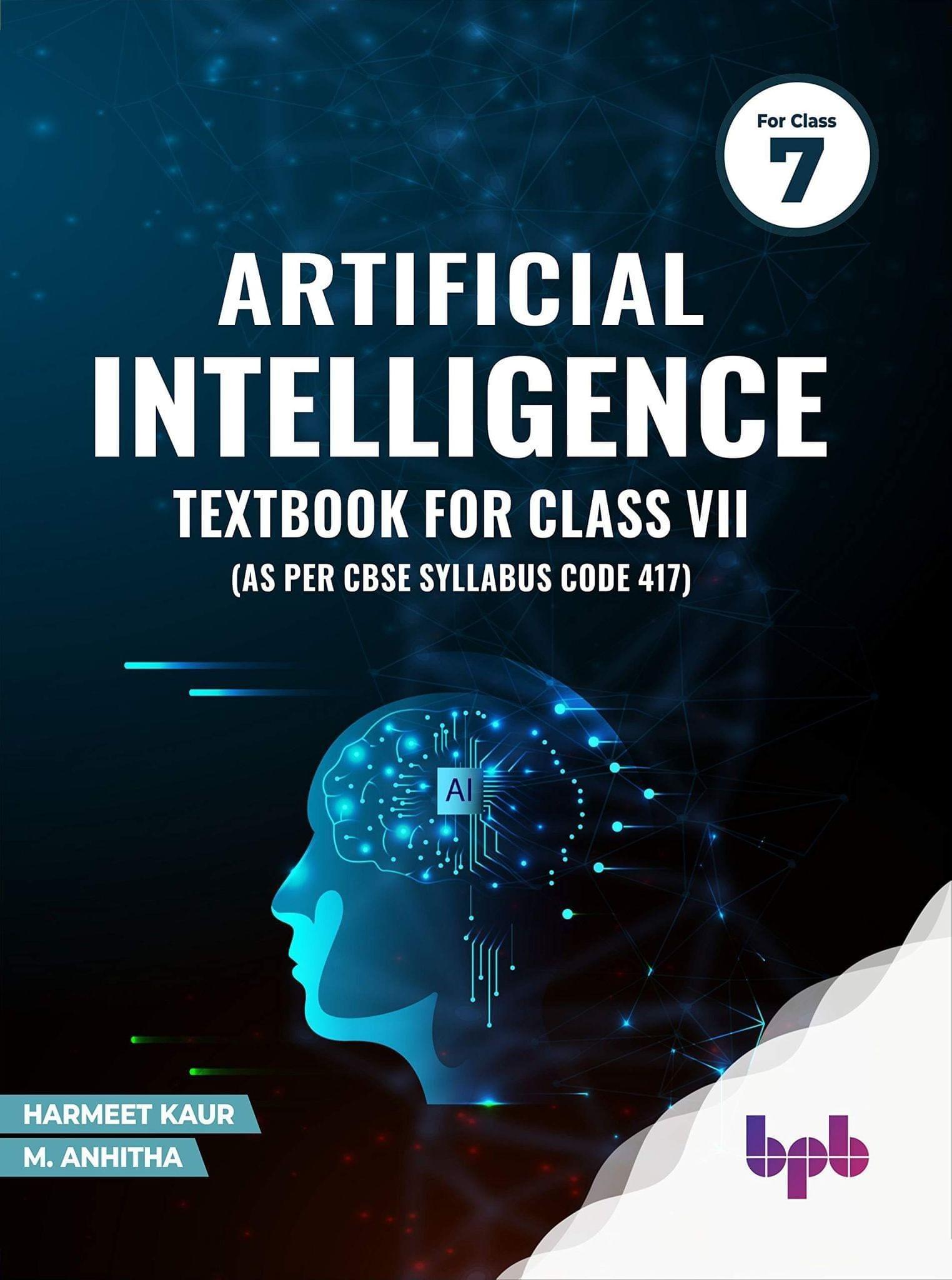 Artificial Intelligence Textbook for Class 7 (As per CBSE Syllabus Code 417) [Unknown Binding] Harmeet Kaur and M. Anhitha