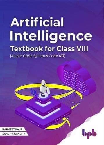 Artificial Intelligence Textbook For Class Viii (As Per Cbse Syllabus Code 417) [Paperback] Harmeet Kaur and Sangita Chadha
