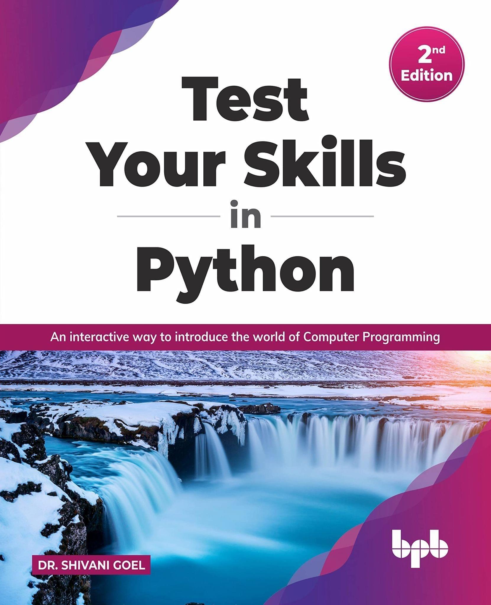 Test Your Skills in Python - Second Edition: An interactive way to introduce the world of Computer Programming [Paperback] Dr. Shivani Goel