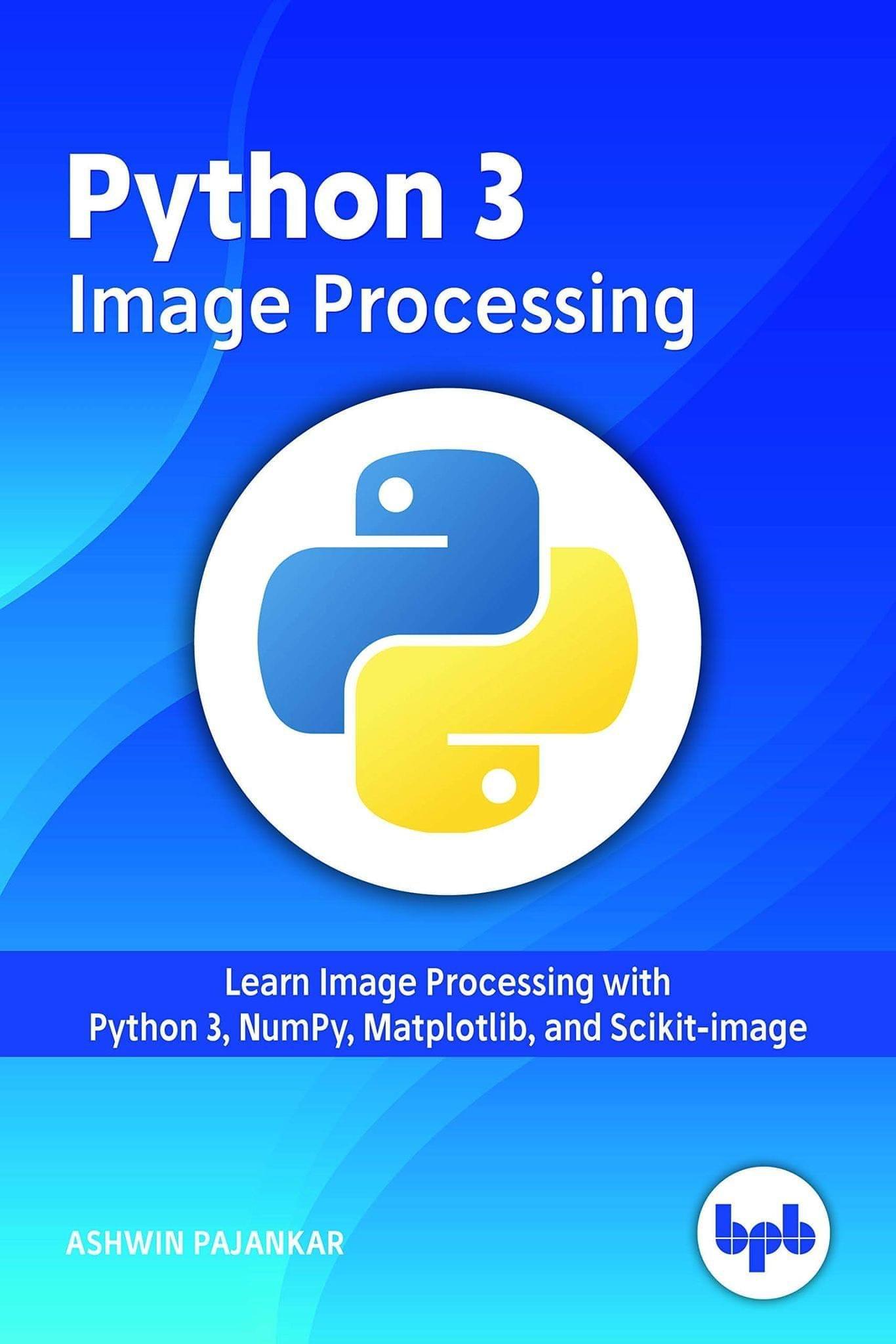 Python 3 Image Processing [Paperback] Ashwin Pajankar