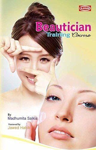 BASIC BEAUTICIAN TRAINING COURSE (REV.ED.) [Paperback] Madhumita Saikia