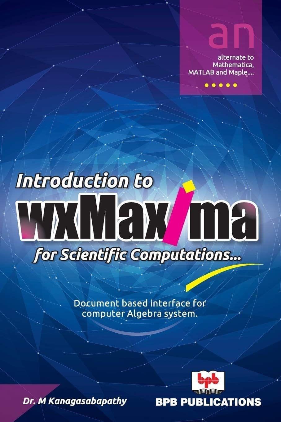 Introduction to WxMaxima for Scientific Computations [Paperback] M Kanagasabapathy