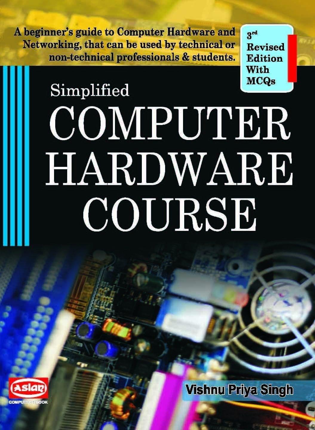 SIMPLIFIED COMPUTER HARDWARE COURSE [Paperback] Vishnu Priya Singh