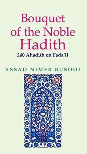 Bouquet of the Noble Hadith [Paperback] Assad Nimer Busool [Paperback] Assad Nimer Busool