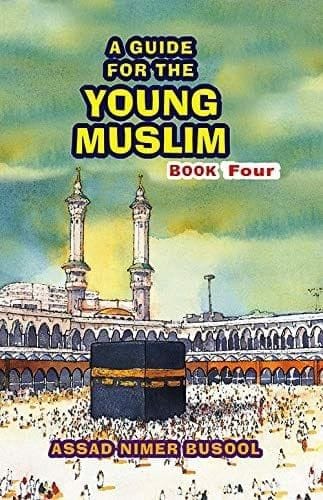 A Guide for the Young Muslims (Book Four) [Paperback] Assad Nimer Busool [Paperback] Assad Nimer Busool