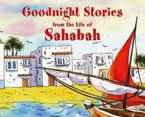 Goodnight Stories from the Lifes of the Sahabah [Hardcover] Ed Saniyasnain Khan [Hardcover] Ed Saniyasnain Khan