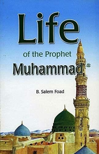 Life of the Prophet Muhammad [Paperback] B. Salem Foad [Paperback] B. Salem Foad