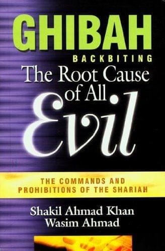 Ghibah: The Root Cause of All Evil [Paperback] Shakeel Ahmad Khan [Paperback] Shakeel Ahmad Khan
