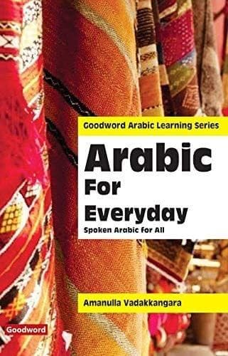 Arabic for Everyday : Spoken Arabic for All [Paperback] Amanulla Vadakkangara [Paperback] Amanulla Vadakkangara