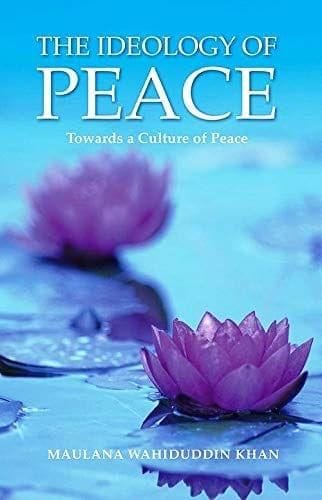 Ideology of Peace [Paperback] Maulana Wahiduddin Khan [Paperback] Maulana Wahiduddin Khan