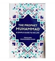 Prophet Muhammad: A Simple Guide to His Life [Paperback] Maulana Wahiduddin Khan [Paperback]