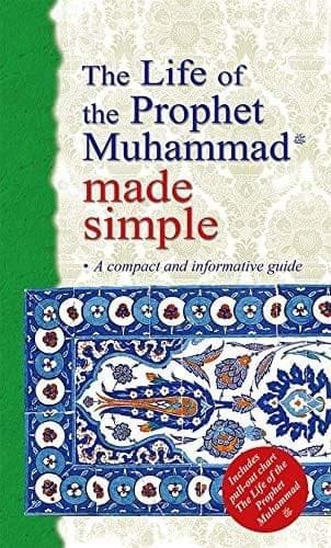 The Life of the Prophet Muhammad Made Simple [Paperback] Ed Saniyasnain Khan [Paperback] Ed Saniyasnain Khan