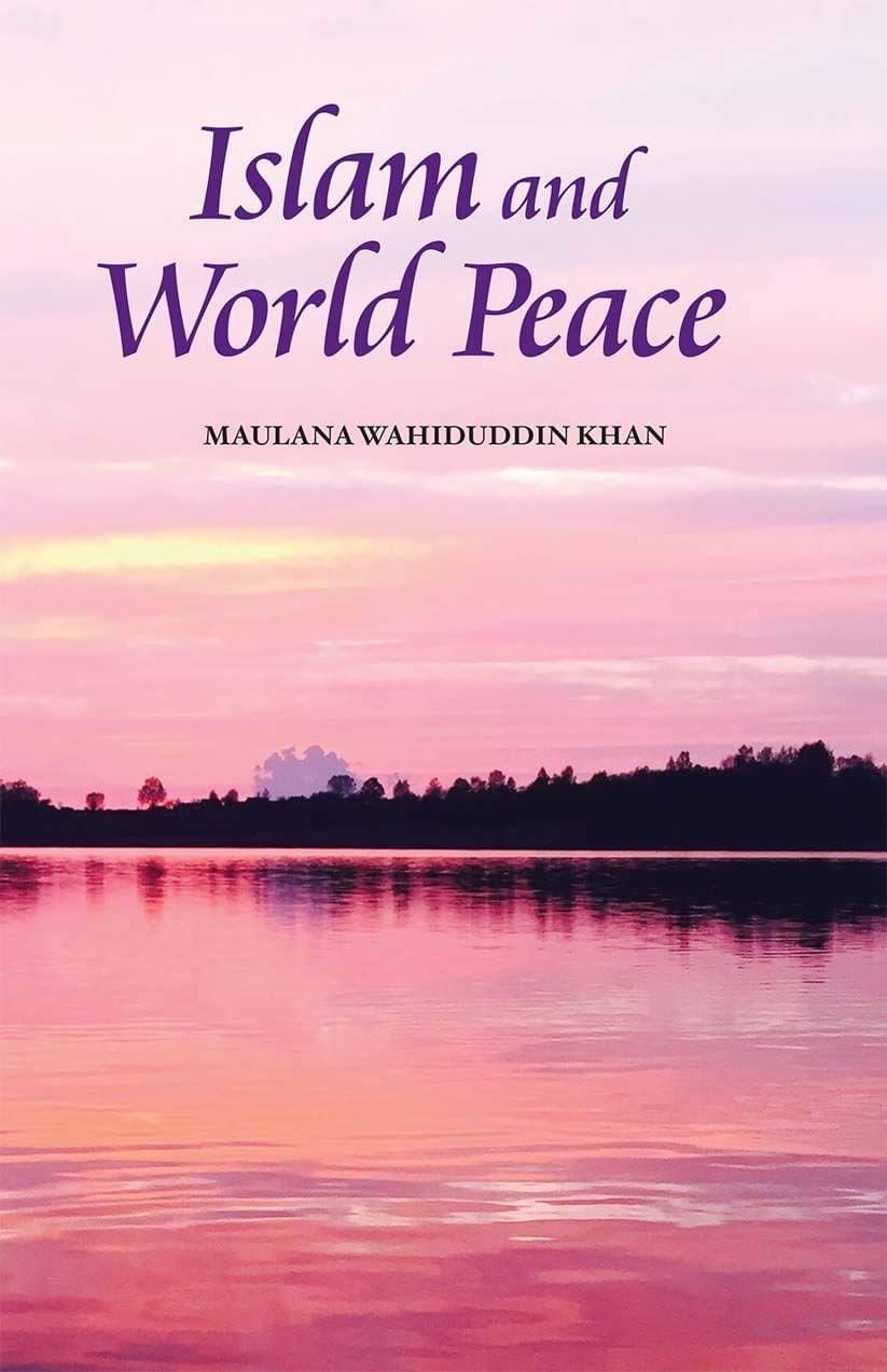 Islam and World Peace [Paperback] Maulana Wahiduddin Khan [Paperback] Maulana Wahiduddin Khan