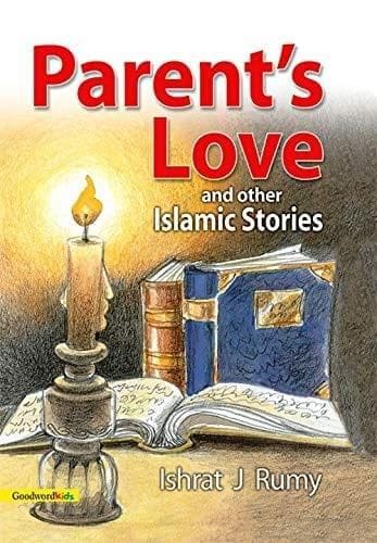 Parent�s Love and Other Islamic Stories Paperback [Paperback] Ishrat J. Rumy [Paperback] Ishrat J. Rumy