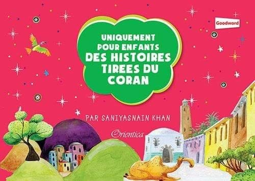 Uniquement Pour Enfants Des Histoires Tirees Du Coran [Hardcover] Saniyasnain Khan [Hardcover] Saniyasnain Khan