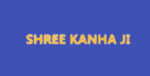 SHRI KANHA JI SHRI KANHA JI