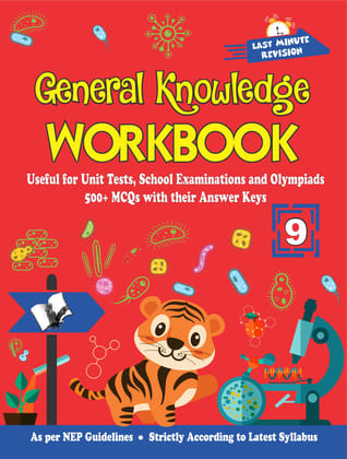 General Knowledge Workbook - Class 9 General Knowledge Workbook - Class 9