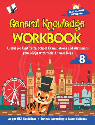 General Knowledge Workbook - Class 8 General Knowledge Workbook - Class 8